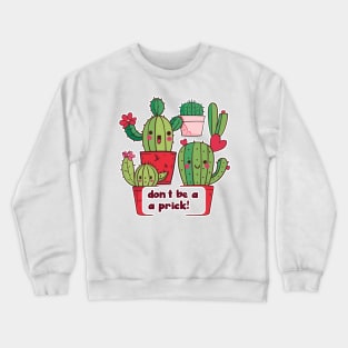 Don't Be A Prick! Crewneck Sweatshirt